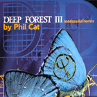 DEEP FOREST III (MADAZULU RMX) (256)